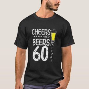 Cheers And Beers To 60 Years B-Day Funny T-Shirt