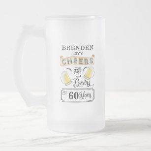 Cheers and Beers to 60 Years Birthday Frosted Glass Beer Mug