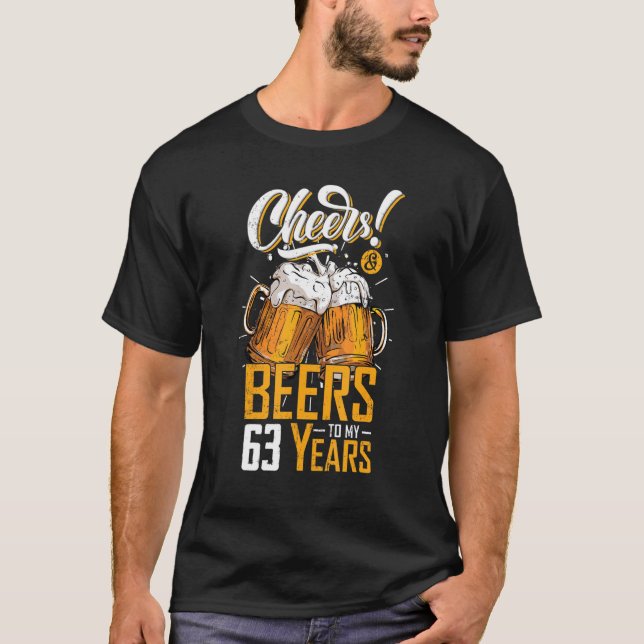 Cheers And Beers To 63 Years 63th  Birthday Party T-Shirt (Front)