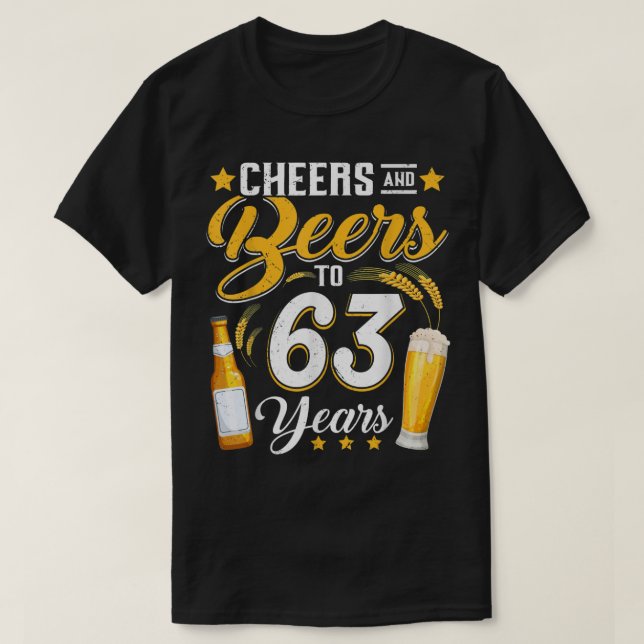 Cheers And Beers To 63 Years Funny 63rd Birthday D T-Shirt (Design Front)