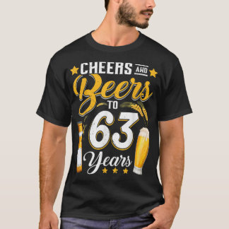 Cheers And Beers To 63 Years Funny 63rd Birthday D T-Shirt