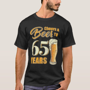 Cheers And Beers To 65 Years Funny Birthday Party T-Shirt