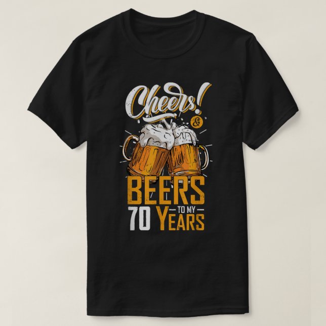 Cheers And Beers To 70 Years 70th Funny Birthday P T-Shirt (Design Front)