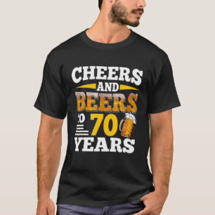 Cheers And Beers To 70 Years Funny 70Th Birthday B T-Shirt