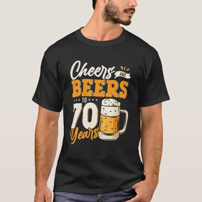 Cheers And Beers To 70 Years Funny 70th Birthday T-Shirt (Front)