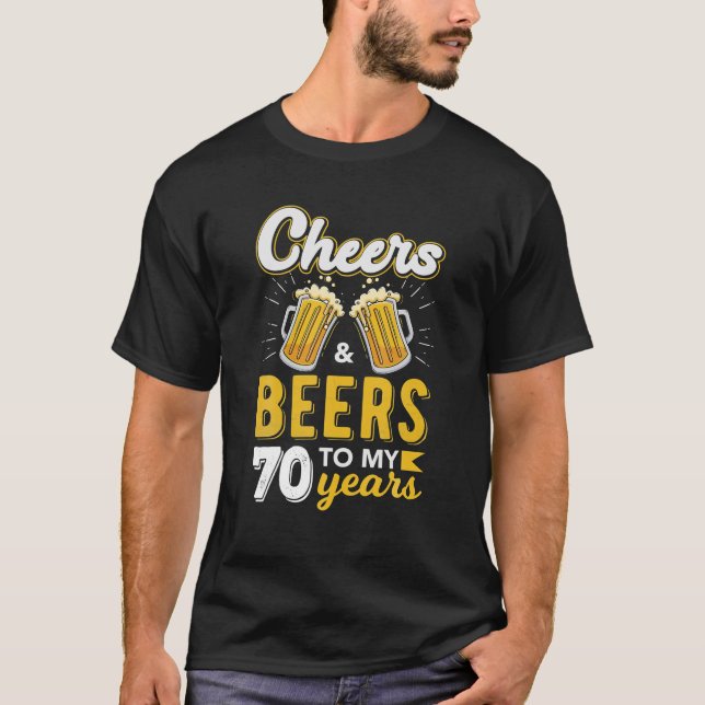 Cheers And Beers To 70 Years Old 70th Drinking T-Shirt (Front)