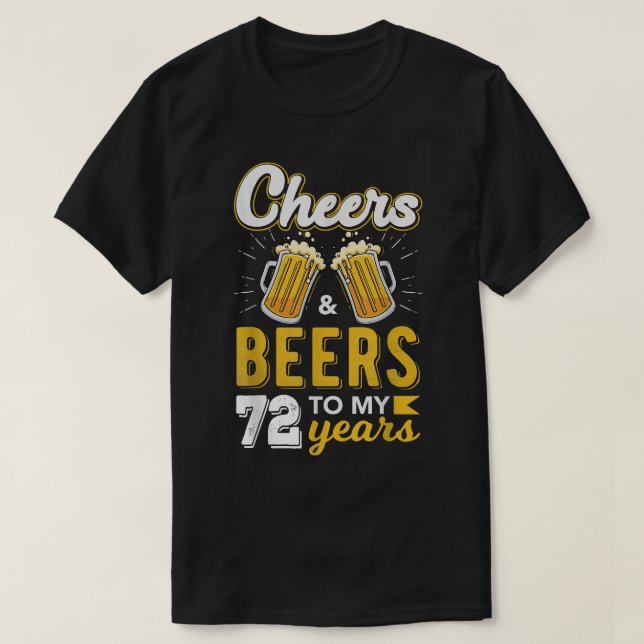 Cheers and Beers to 72 Years Birthday  T-Shirt (Design Front)