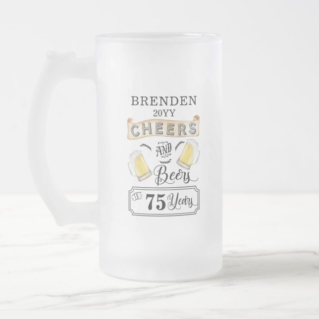Cheers and Beers to 75 Years Birthday Frosted Glass Beer Mug (Left)