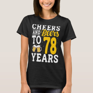 Cheers and Beers To 78 Years Beer Drinking 78 Year T-Shirt
