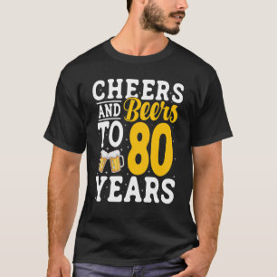 Cheers and Beers To 80 Years Beer Drinking 80 Year T-Shirt