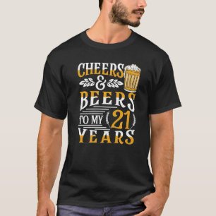 Cheers And Beers To My 21 Years 21st Birthday 2 T-Shirt