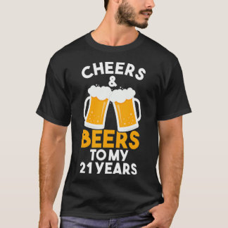 Cheers and Beers To My 21 Years  21st Birthday T-Shirt