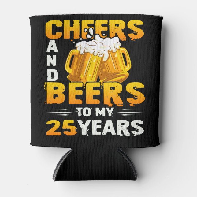 Cheers And Beers To My 25 Years 25th Birthday Gift Can Cooler (Front)