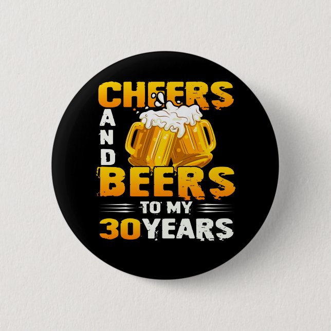 Cheers And Beers To My 30 Years 30th Birthday Gift 6 Cm Round Badge (Front)