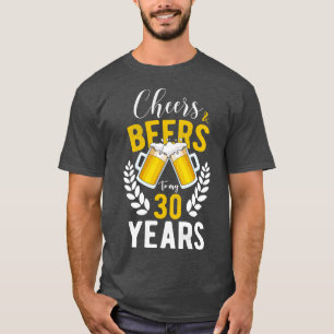 Cheers and Beers to My 30 Years 30th Birthday Gift T-Shirt
