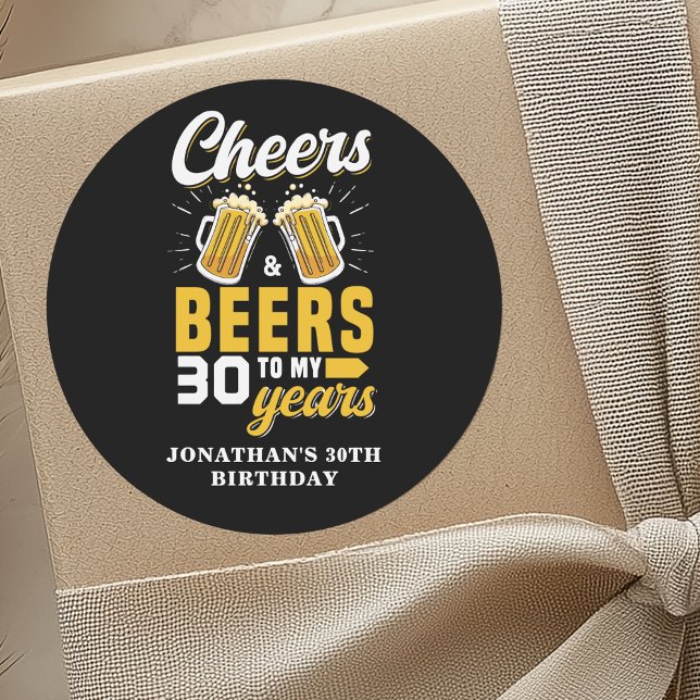 Cheers and Beers to my 30 Years, Fun Any Birthday Classic Round Sticker (Creator Uploaded)