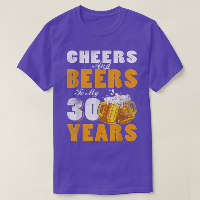 Cheers And Beers To My 30 Years Old 30th Birthday  T-Shirt (Design Front)
