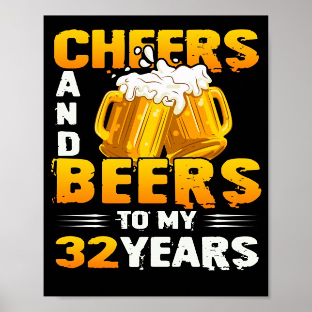 Cheers And Beers To My 32 Years 32th Birthday Gift Poster (Front)
