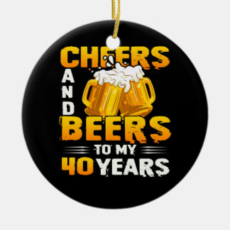 Cheers And Beers To My 40 Years 40th Birthday Gift Ceramic Tree Decoration