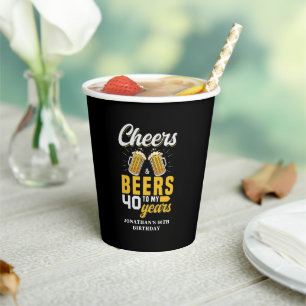 Cheers and Beers to my 40 Years, Any Birthday Paper Cups