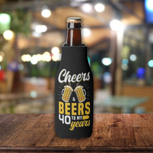 Cheers and Beers to my 40 Years - Birthday Bottle Cooler