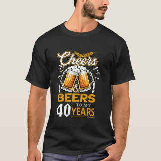 Cheers And Beers To My 40 Years Birthday Long Slee T-Shirt