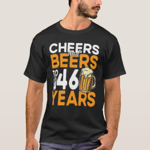 Cheers And Beers To My 46 Years 46th Birthday T-Shirt