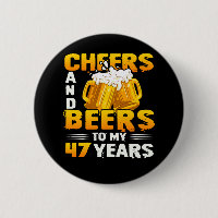 Cheers And Beers To My 47 Years 47th Birthday Gift