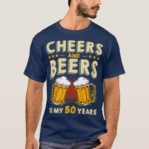 Cheers And Beers To My 50 Years 50th Birthday T-Shirt