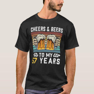 Cheers And Beers To My 57 Years 57th Birthday 1 T-Shirt