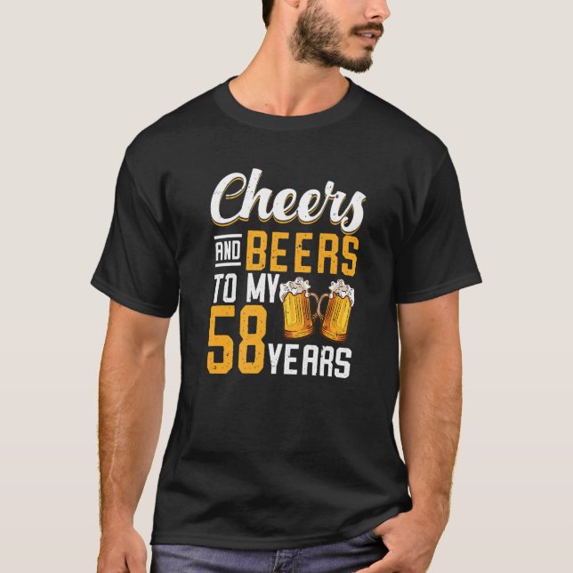 Cheers And Beers To My 58 Years 58th Birthday T-Shirt (Front)
