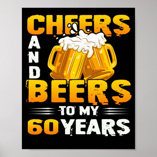 Cheers And Beers To My 60 Years 60th Birthday Gift Poster (Front)