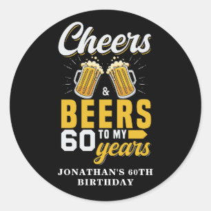 Cheers and Beers to my 60 Years, Fun Birthday Classic Round Sticker