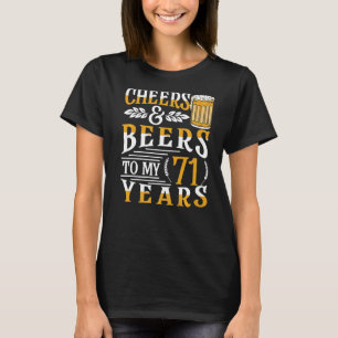 Cheers And Beers To My 71 Years 71st Birthday 1 T-Shirt