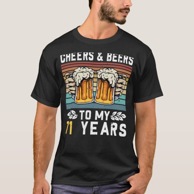 Cheers And Beers To My 71 Years 71st Birthday  1 T-Shirt (Front)