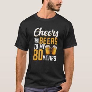 Cheers And Beers To My 80 Years 80th Birthday Prem T-Shirt