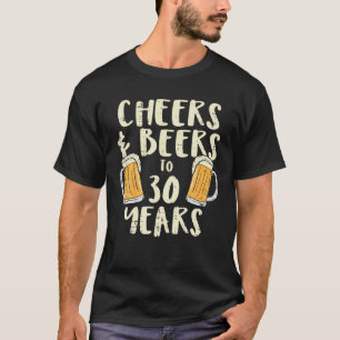 Cheers Beers 30 Years Old 30th Birthday Drinking M T-Shirt