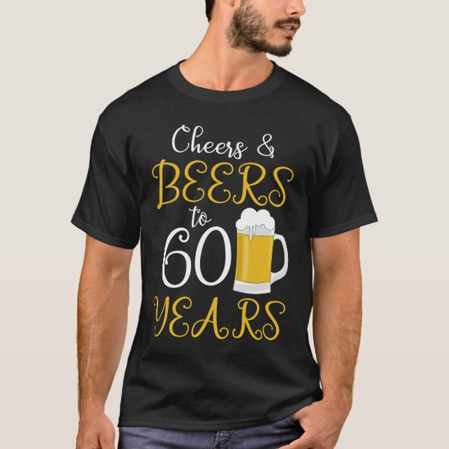 Cheers & Beers to 60 Years T-Shirt (Front)