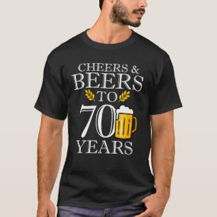 Cheers Beers To 70 Years Old Birthday Drinking T-Shirt