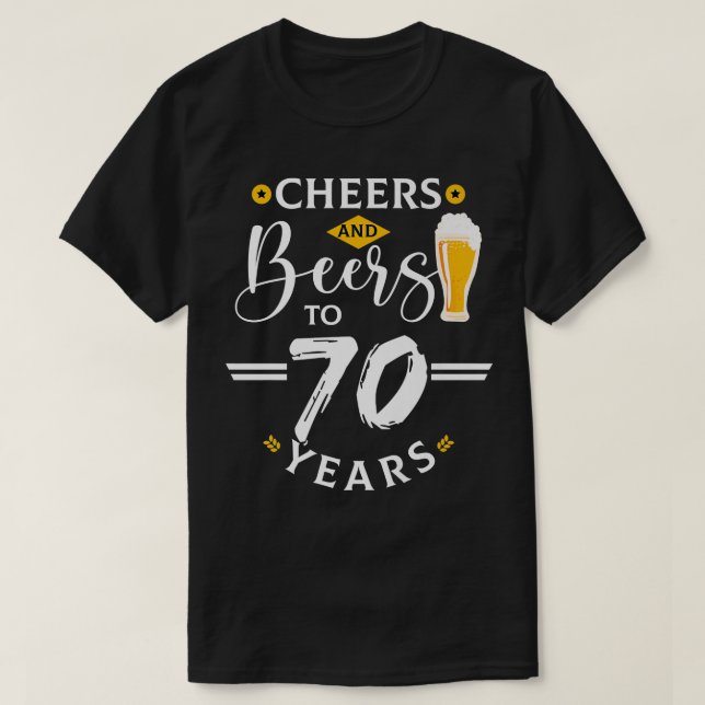 Cheers & Beers To 70 Years Old Funny 70th Birthday T-Shirt (Design Front)