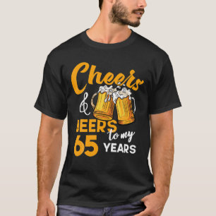 Cheers Beers To My 65 Year Old Birthday Funny 65th T-Shirt