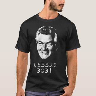 Cheers Bob Hawke   T-Shirt