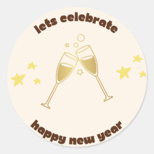 Cheers champagne glasses New Years message Classic Round Sticker