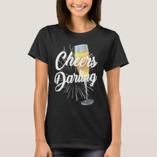 Cheers Darling Year End Party Oufit Men Women New  T-Shirt