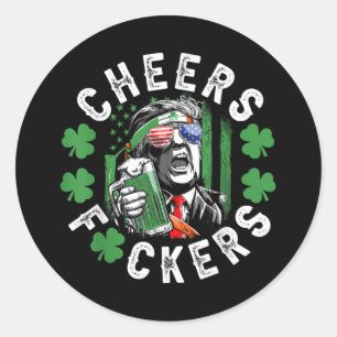 Cheers F.ckers St Patricks Day Funny Beer Drinking Classic Round Sticker