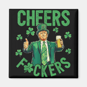 Cheers F.ckers St Patricks Day Funny Beer Drinking Magnet