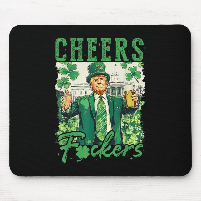 Cheers F.ckers St Patricks Day Funny Beer Drinking Mouse Mat (Front)