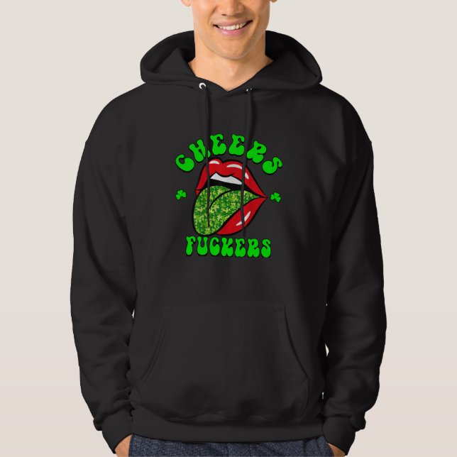 Cheers F ckers St Patricks Day Lips Beer Drinking  Hoodie (Front)