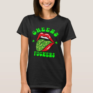 Cheers F ckers St Patricks Day Lips Beer Drinking  T-Shirt