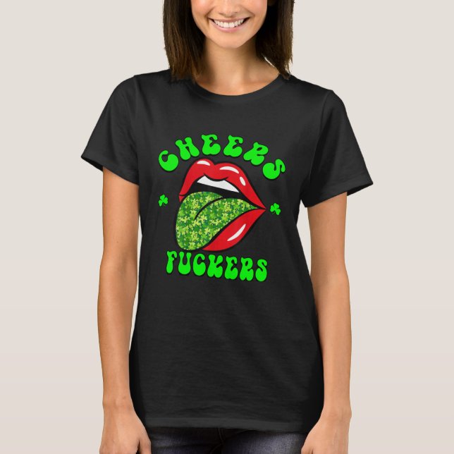 Cheers F ckers St Patricks Day Lips Beer Drinking  T-Shirt (Front)